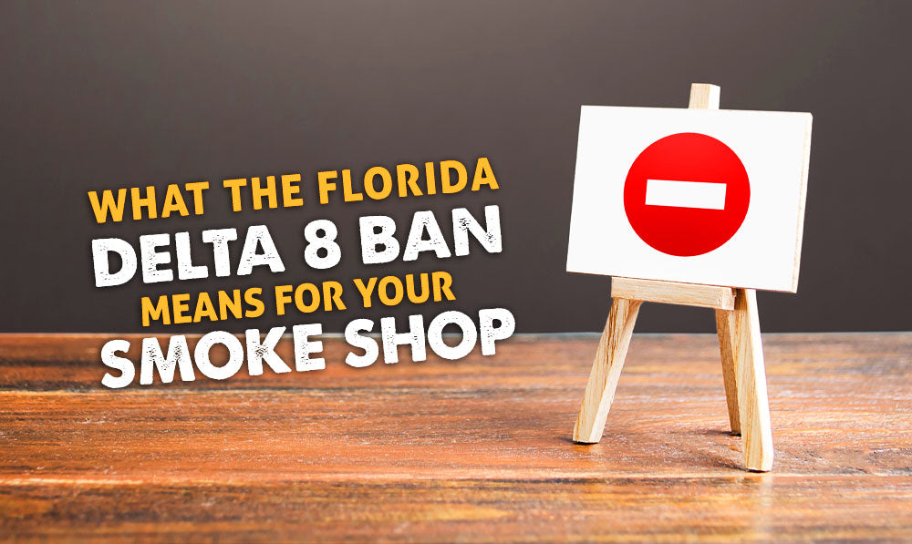What the Florida Delta 8 Ban Means for Your Smoke Shop