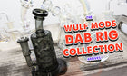 Llega la colección Wulf Mods Dab Rig