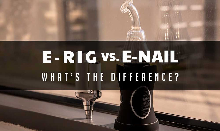 E-Rig Vs. E-Nail
