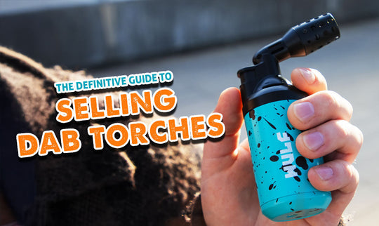 The Definitive Guide To Selling Dab Torches